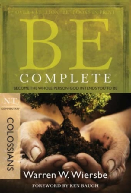 Be Complete - Colossians : Become the Whole Person God Intendsyou to be, Paperback / softback Book