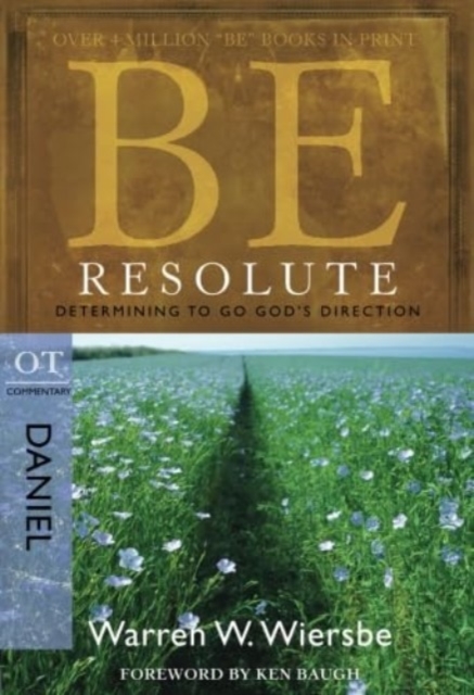 Be Resolute - Daniel : Determining to Go God's Direction, Paperback / softback Book