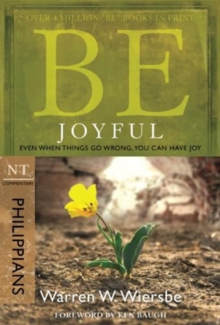Be Joyful - Philippians : Even When Things Go Wrong, You Can Have Joy, Paperback / softback Book