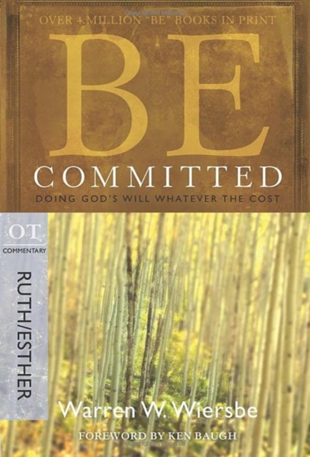 Be Committed - Ruth & Esther : Doing God's Will Whatever the Cost, Paperback / softback Book