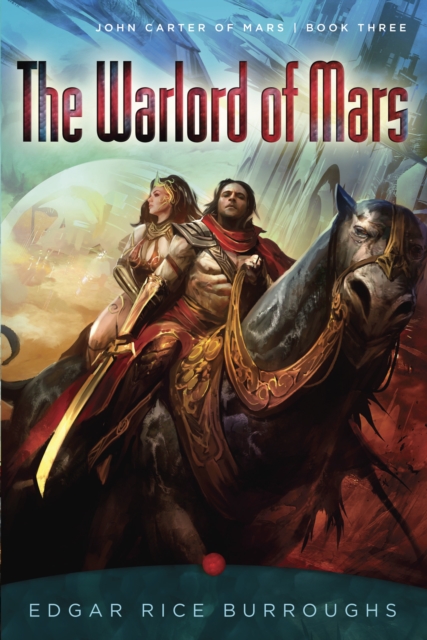 The Warlord of Mars : John Carter of Mars, Book Three, EPUB eBook