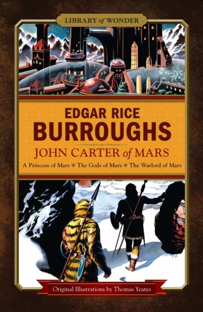 John Carter of Mars (Library of Wonder) : A Princess of Mars, The Gods of Mars, The Warlord of Mars, EPUB eBook