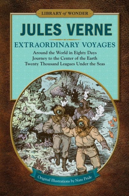 Extraordinary Voyages (Library of Wonder) : Around the World in Eighty Days, Journey to the Center of the Earth, Twenty Thousand Leagues Under the Seas, EPUB eBook