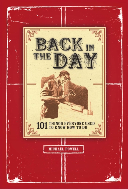 Back in the Day : 101 Things Everyone Used to Know How to Do, EPUB eBook