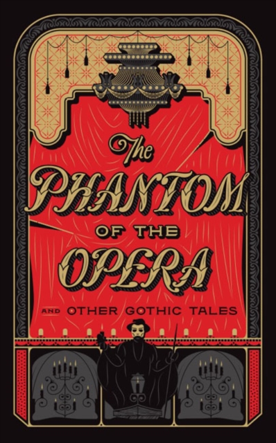 The Phantom of the Opera and Other Gothic Tales, Hardback Book