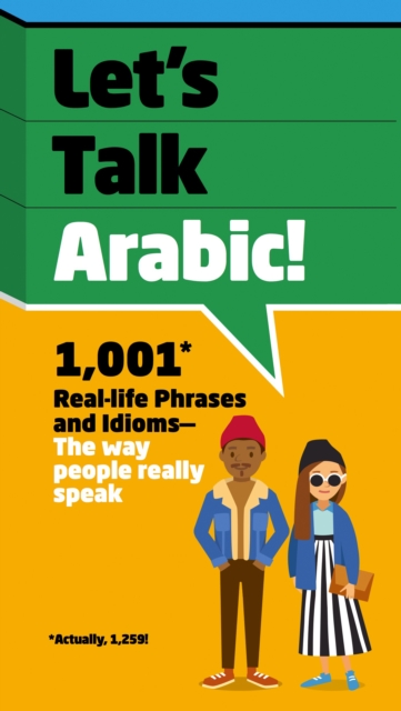 Let's Talk Arabic : 1,001 Real-life Phrases and Idioms -- The Way People Really Speak, EPUB eBook