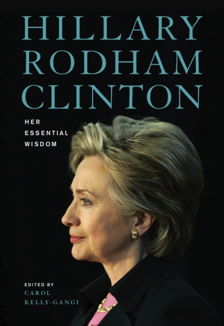 Hillary Rodham Clinton: Her Essential Wisdom, EPUB eBook