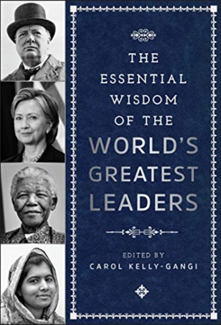 The Essential Wisdom of the World's Greatest Leaders, Hardback Book