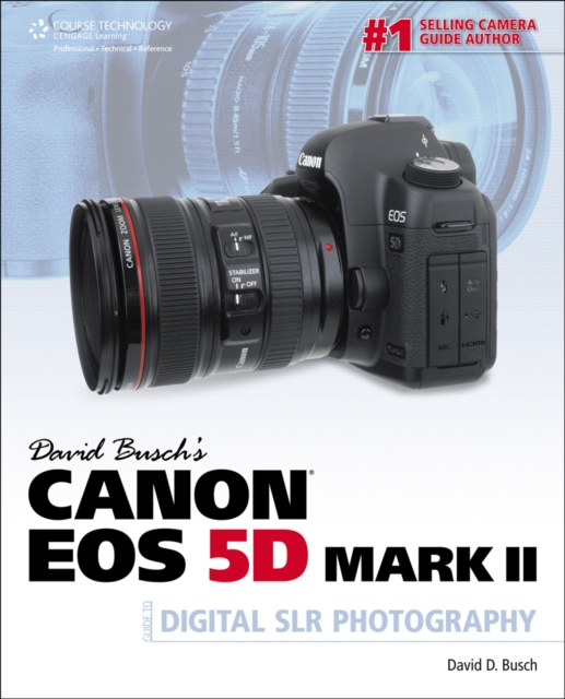 David Busch's Canon EOS 5D Mark II Guide to Digital SLR Photography, Paperback Book
