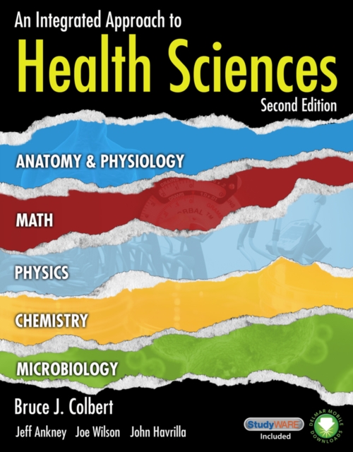 An Integrated Approach to Health Sciences : Anatomy and Physiology, Math, Chemistry and Medical Microbiology, Mixed media product Book