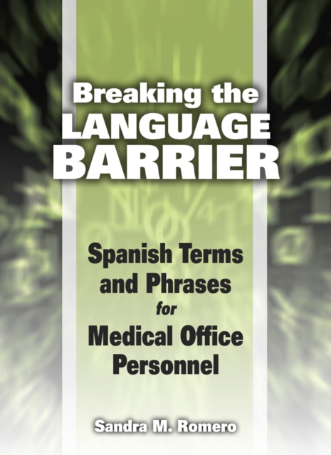 Breaking the Language Barrier : Spanish Terms and Phrases for Medical Office Personnel, Spiral bound Book