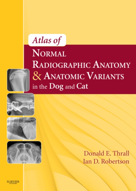 Atlas of Normal Radiographic Anatomy and Anatomic Variants in the Dog and Cat, Hardback Book