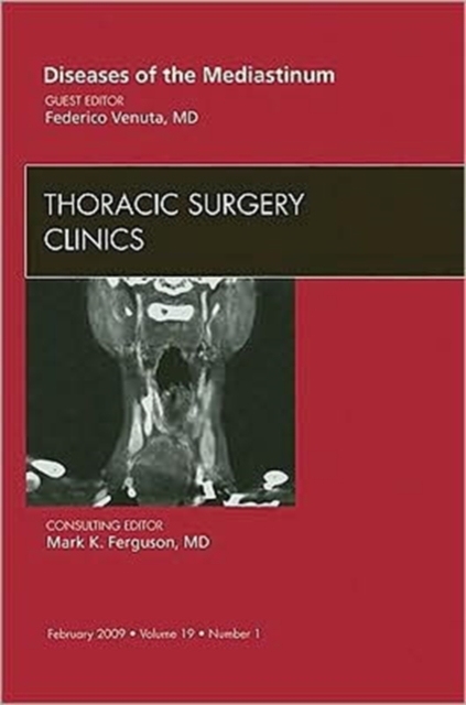 Diseases of the Mediastinum, An Issue of Thoracic Surgery Clinics : Volume 19-1, Hardback Book