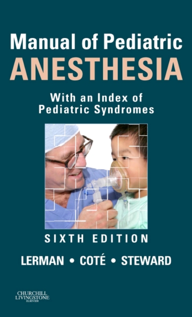 Manual of Pediatric Anesthesia : With an Index of Pediatric Syndromes, Paperback / softback Book