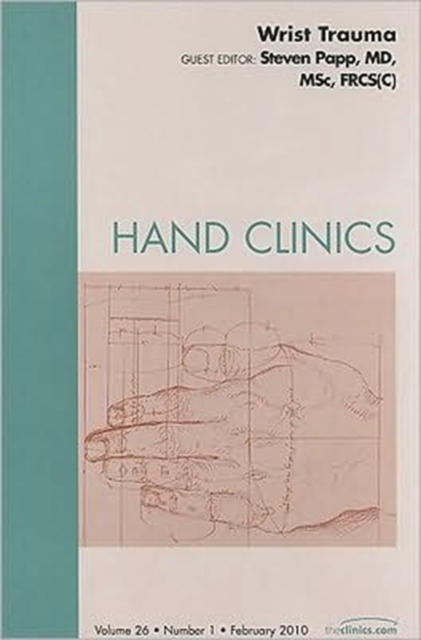 Wrist Trauma, An Issue of Hand Clinics : Volume 26-1, Hardback Book