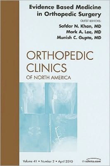 Evidence Based Medicine in Orthopedic Surgery, An Issue of Orthopedic Clinics : Volume 41-2, Hardback Book