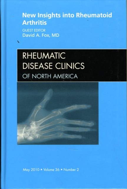 New Insights into Rheumatoid Arthritis, An Issue of Rheumatic Disease Clinics : Volume 36-2, Hardback Book