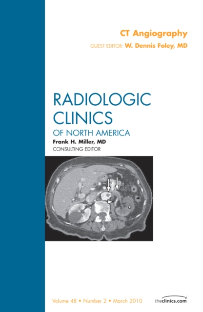 CT Angiography, An Issue of Radiologic Clinics of North America : Volume 48-2, Hardback Book