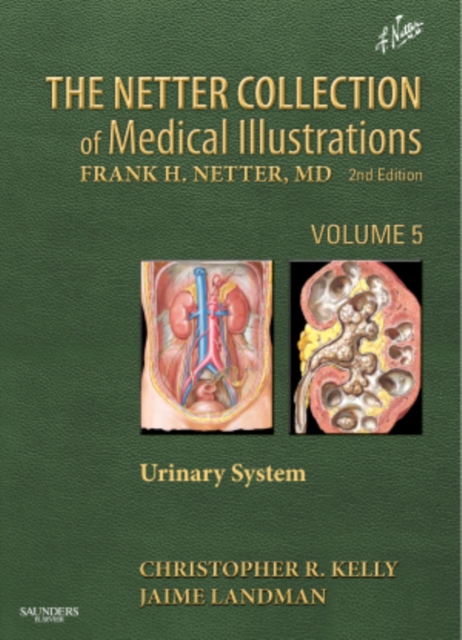 The Netter Collection of Medical Illustrations: Urinary System : Volume 5 Volume 5, Hardback Book