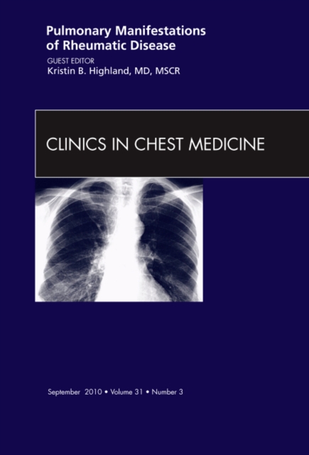 Pulmonary Manifestations of Rheumatic Disease, An Issue of Clinics in Chest Medicine : Volume 31-3, Hardback Book