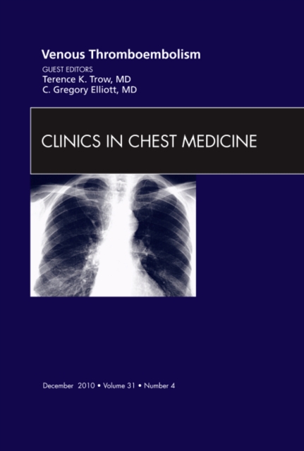 Venous Thromboembolism, An Issue of Clinics in Chest Medicine : Volume 31-4, Hardback Book