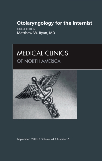 Otolaryngology for the Internist, An Issue of Medical Clinics of North America : Volume 94-5, Hardback Book
