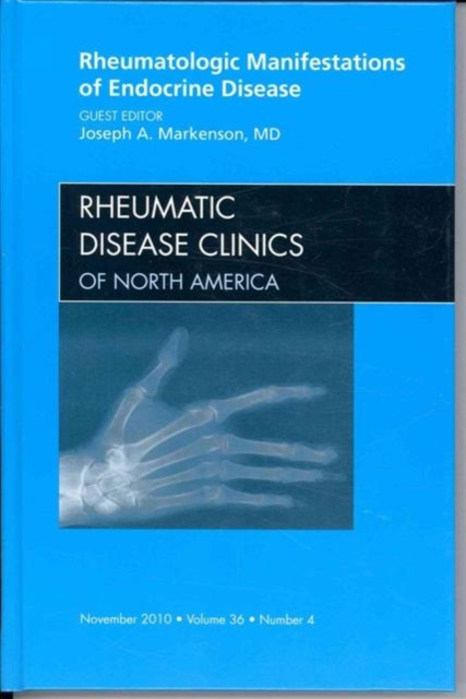 Rheumatologic Manifestations of Endocrine Disease, An Issue of Rheumatic Disease Clinics : Volume 36-4, Hardback Book