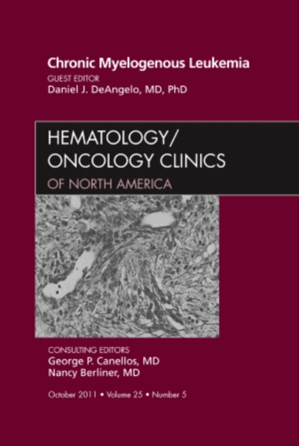Chronic Myelogenous Leukemia, An Issue of Hematology/Oncology Clinics of North America : Volume 25-5, Hardback Book