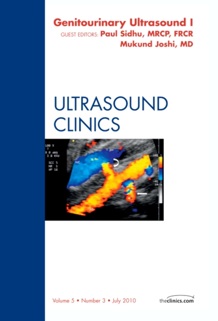 Genitourinary Ultrasound, An Issue of Ultrasound Clinics Part 1 : Volume 5-3, Hardback Book