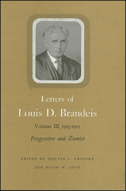 Letters of Louis D. Brandeis: Volume III, 1913-1915 : Progressive and Zionist, EPUB eBook