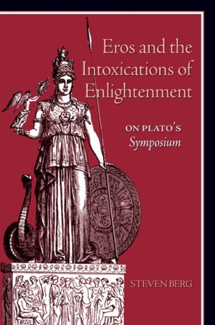 Eros and the Intoxications of Enlightenment : On Plato's Symposium, EPUB eBook