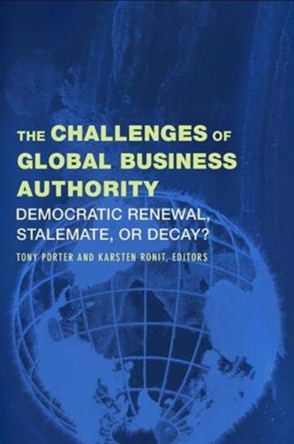 The Challenges of Global Business Authority : Democratic Renewal, Stalemate, or Decay?, Hardback Book