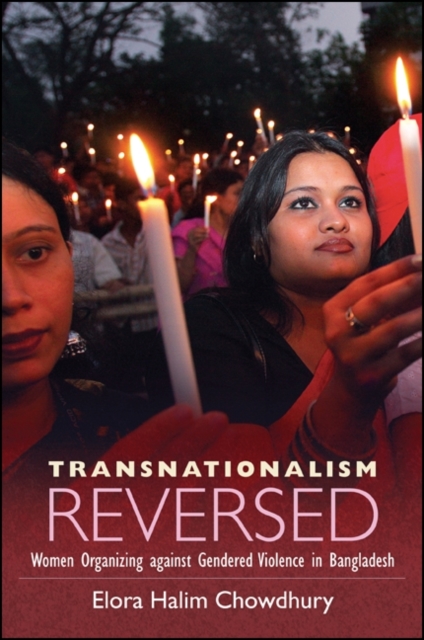 Transnationalism Reversed : Women Organizing against Gendered Violence in Bangladesh, EPUB eBook