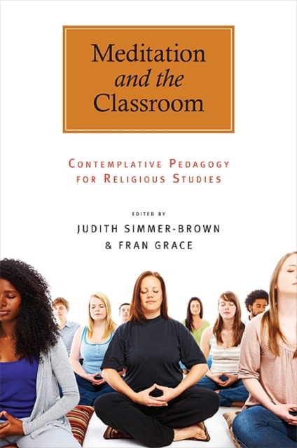 Meditation and the Classroom : Contemplative Pedagogy for Religious Studies, EPUB eBook