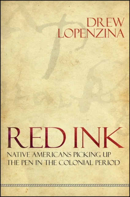Red Ink : Native Americans Picking Up the Pen in the Colonial Period, EPUB eBook
