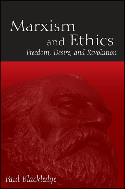 Marxism and Ethics : Freedom, Desire, and Revolution, EPUB eBook