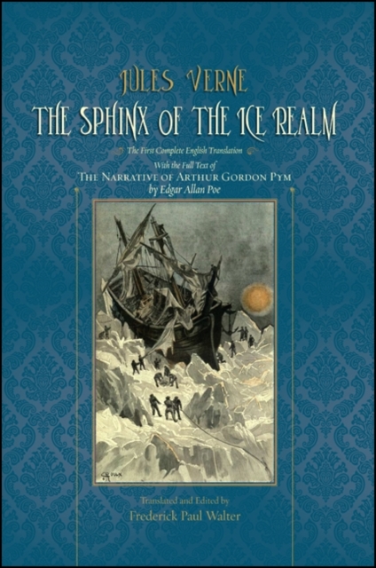 The Sphinx of the Ice Realm : The First Complete English Translation, with the Full Text of The Narrative of Arthur Gordon Pym by Edgar Allan Poe, EPUB eBook