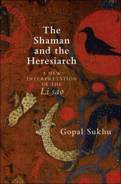 The Shaman and the Heresiarch : A New Interpretation of the Li sao, EPUB eBook