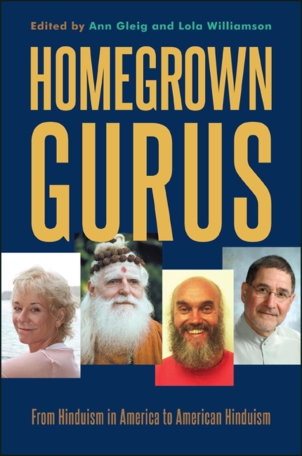 Homegrown Gurus : From Hinduism in America to American Hinduism, EPUB eBook