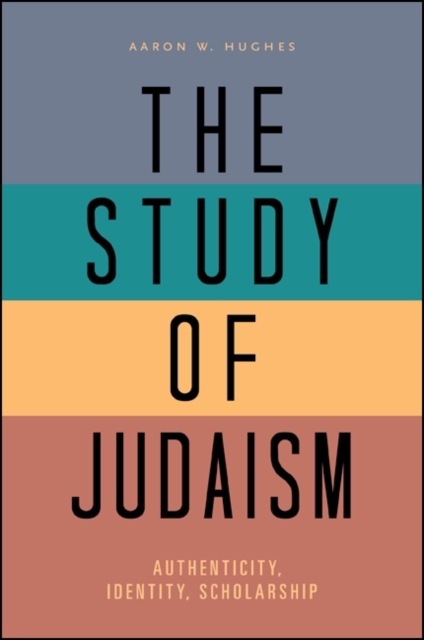 The Study of Judaism : Authenticity, Identity, Scholarship, EPUB eBook