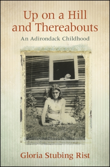 Up on a Hill and Thereabouts : An Adirondack Childhood, EPUB eBook