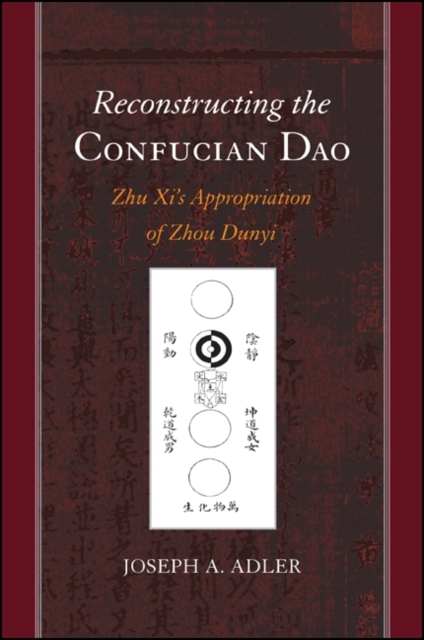 Reconstructing the Confucian Dao : Zhu Xi's Appropriation of Zhou Dunyi, EPUB eBook