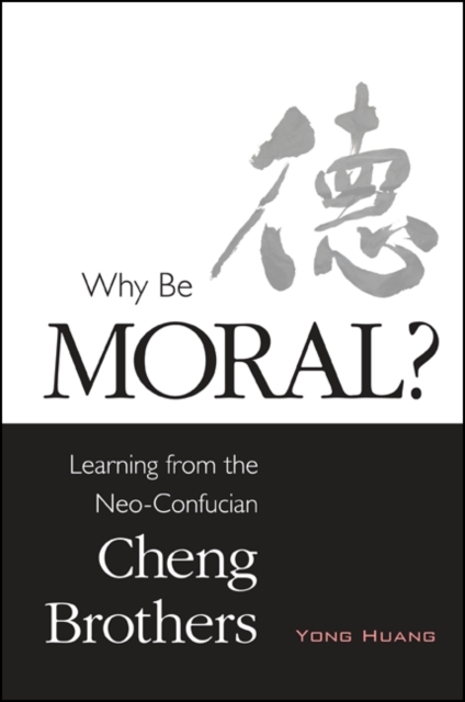 Why Be Moral? : Learning from the Neo-Confucian Cheng Brothers, EPUB eBook