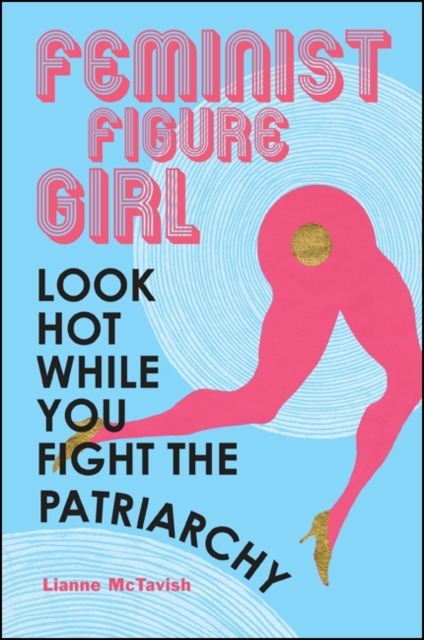 Feminist Figure Girl : Look Hot While You Fight the Patriarchy, EPUB eBook