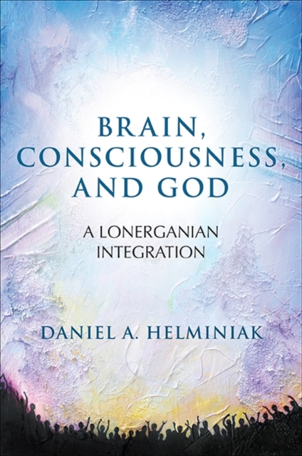Brain, Consciousness, and God : A Lonerganian Integration, EPUB eBook