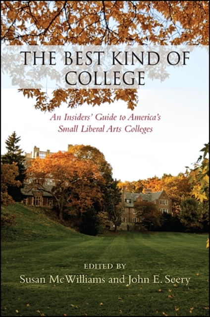 The Best Kind of College : An Insiders' Guide to America's Small Liberal Arts Colleges, EPUB eBook
