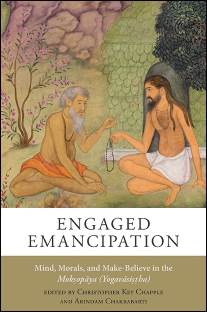 Engaged Emancipation : Mind, Morals, and Make-Believe in the Moksopaya (Yogavasistha), EPUB eBook