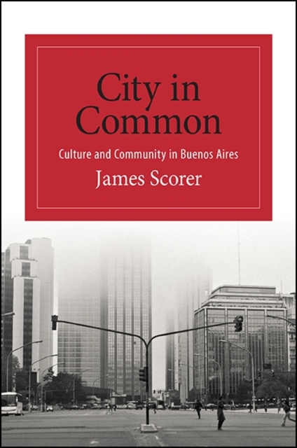 City in Common : Culture and Community in Buenos Aires, EPUB eBook