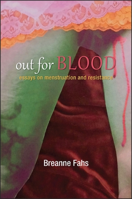 Out for Blood : Essays on Menstruation and Resistance, EPUB eBook