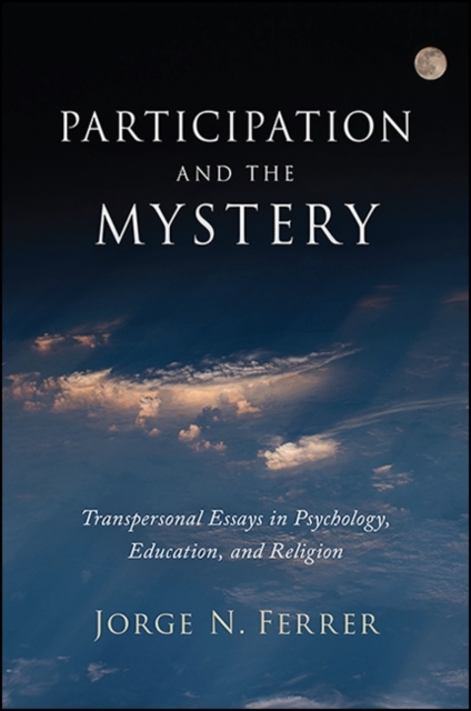 Participation and the Mystery : Transpersonal Essays in Psychology, Education, and Religion, EPUB eBook